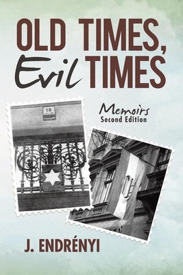 Old Times, Evil Times: Memoirs by J. Endr?nyi (English) Paperback Book