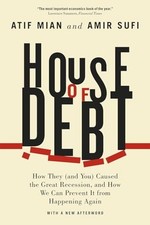 House of Debt: How They (and You) Caused..., Sufi, Amir