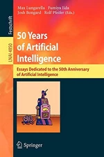 50 YEARS OF ARTIFICIAL INTELLIGENCE: ESSAYS DEDICATED TO By Max Lungarella NEW