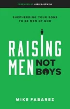 Raising Men, Not Boys: Shepherding Your Sons to be Men of God - Paperback - GOOD