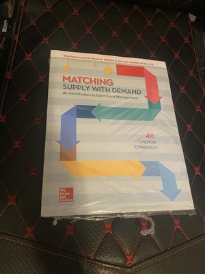 Matching Supply with Demand: An Introduction to Operations Management ISE