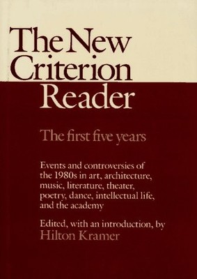 NEW CRITERION READER By Hilton Kramer - Hardcover **BRAND NEW**
