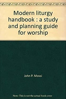 Modern Liturgy Handbook : A Study and Planning Guide for Worship