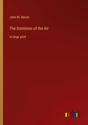 John M. Bacon | The Dominion of the Air | Taschenbuch | Englisch (2022)