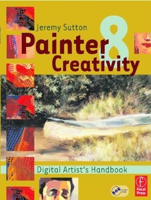 Painter 8 Creativity: Digital Artist..., Sutton, Jeremy