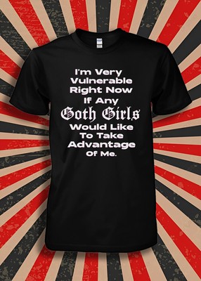 NWT  Funny Caption Quotes For Goth Girl Humor Unisex T-Shirt
