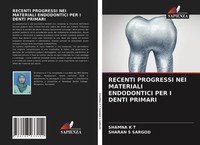 Recenti Progressi NEI Materiali Endodontici PER I Denti Primari Shamna K T