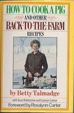 HOW TO COOK A PIG & OTHER BACK-TO-THE-FARM RECIPES: AN By Betty Talmadge VG
