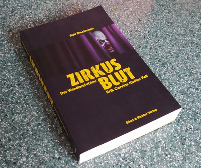 NEU...Rolf Dieckmann ZIRKUSBLUT - DER  WENDLANDKRIMI  Erik Corvins 5. Fall  - TB