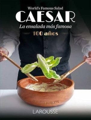 World's Famous Salad Caesar La ensalada más famosa (Spanish Edition) Larousse