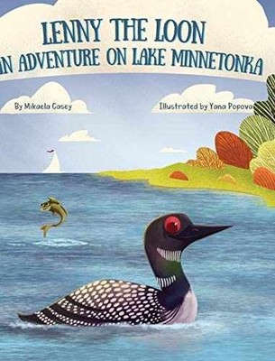 Lenny the Loon: An Adventure on Lake - Hardcover, by Mikaela Casey - Very Good