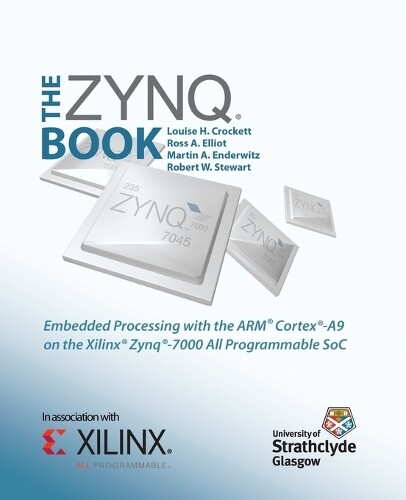 Robert W. Stewart Louise H. Crockett Martin A. Enderwi The Zynq Book (Tascabile)