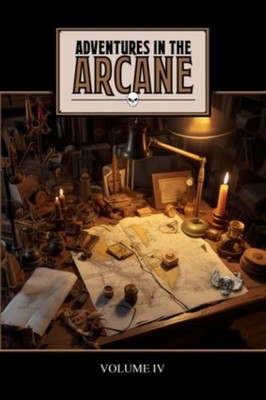 Adventures in the Arcane Volume IV - Paperback NEW MARK. BOSS;Jays 22/08/2023