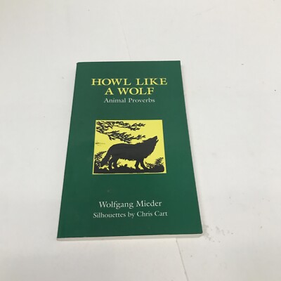 Howl like a Wolf : Animal Proverbs by Wolfgang Mieder (1993, Trade Paperback)