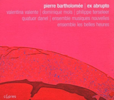 Bartholomee: Ex Abrupto / Quartet / 13 Bagatelles / Fragments / Le Reve De Diotime (5412217046255)