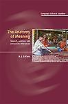 The Anatomy of Meaning: Speech, Gesture, and Composite Utterances (Language Cu..
