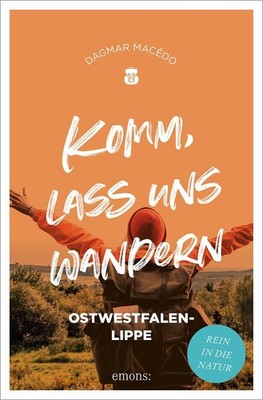 Dagmar Macêdo Komm, lass uns wandern. Ostwestfalen-Lippe