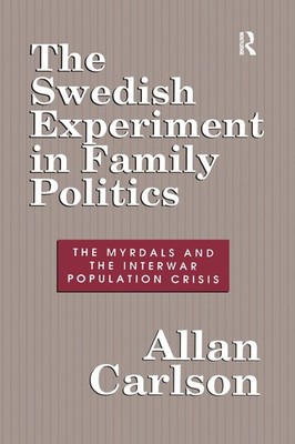The Swedish Experiment in Family Politics: Myrdals and the Interwar Population C