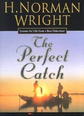The Perfect Catch: Lessons for Life from a Bass Fisherman - VERY GOOD