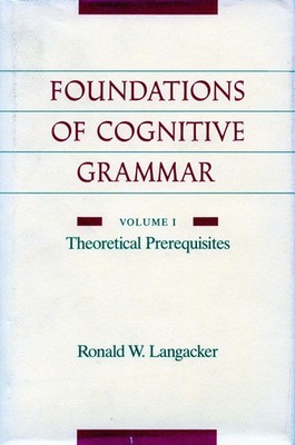 Foundations of Cognitive Grammar | Volume I: Theoretical Prerequisites | Buch