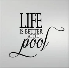 Life is Better at the Pool Vinyl Decal Home Décor 12" x 15"