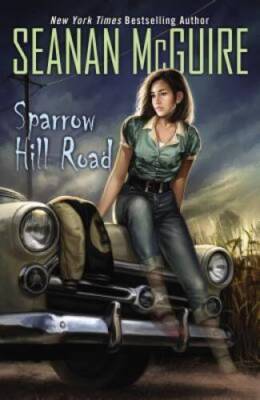 Sparrow Hill Road - Paperback By Seanan McGuire - GOOD