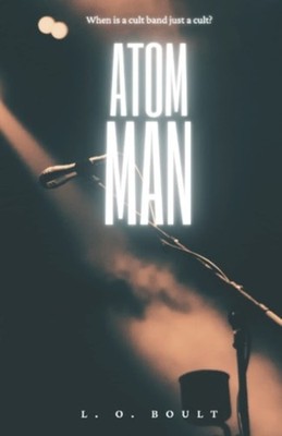 Atom Man -  NEW L. O. BOULT
