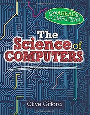 The Science of Computers Paperback Clive Gifford