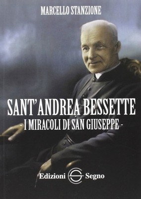 Marcello Stanzione Sant'Andrea Bessette. I miracoli di san Giuseppe (Paperback)
