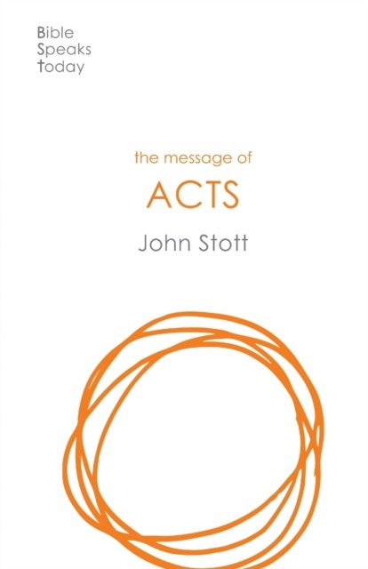 The Message of Acts – To The Ends Of The Earth Stott Paperback SPCK – IVP
