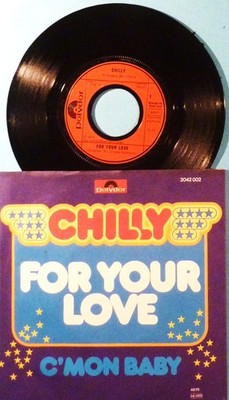 CHILLY - SINGLE 7'' - FOR YOUR LOVE / C`MON BABY - MINT