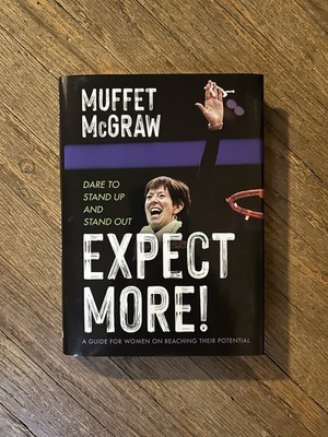 SIGNED Muffett McGraw Expect More! Hardcover Book Dare to Stand Up and Stand Out