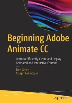 Beginning Adobe Animate Cc: Learn To Efficiently Create And ...