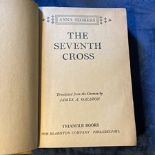 THE SEVENTH CROSS by Anna Seghers, (1942), Translated by James A. Galston HC