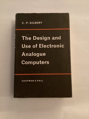 The Design and use of Electronic Analogue Computers, C.P. Gilbert 1964 Very Rare
