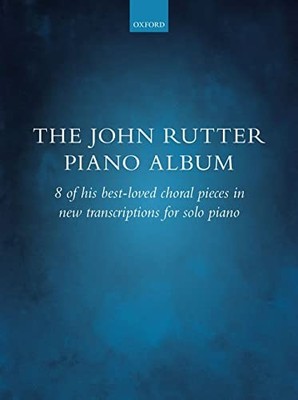 The John Rutter Piano Album: 8 of his best-loved choral pieces i