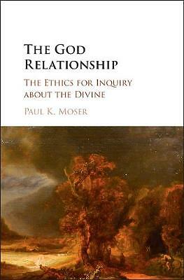 The God Relationship The Ethics for Inquiry about the Divine Moser Hardback