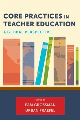Core Practices in Teacher Education  A Global  by Pam Grossman PAPERBACK
