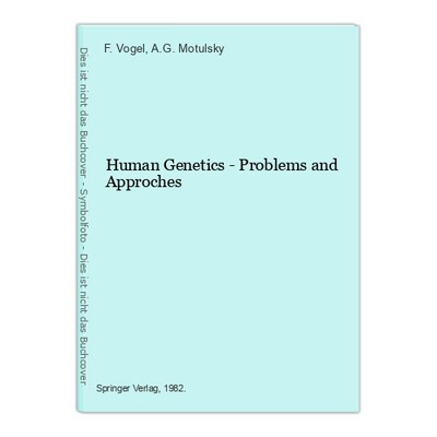 Human Genetics - Problems and Approches Vogel, F. und A.G. Motulsky: