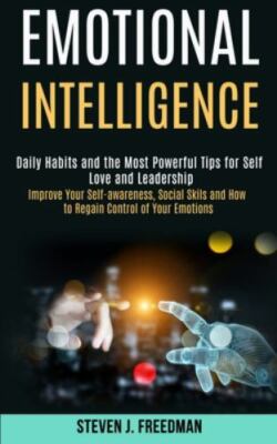 Emotional Intelligence: Daily Habits and the Most Powerful Tips for Self Love...