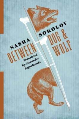 Between Dog and Wolf by Sasha Sokolov: New