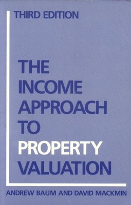 The Income Approach to Property Valuation,Andrew E. Baum, David 