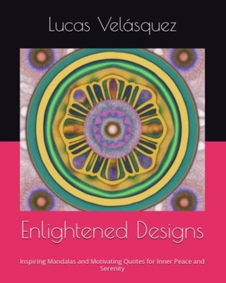 Enlightened Designs Inspiring Mandalas and Motivating Q -  NEW LUCAS. VELASQUE 2