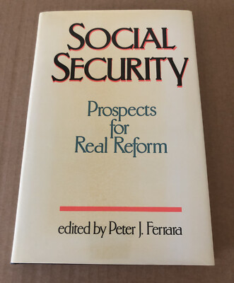 Social Security Prospects For Real Reform Edited By Peter J. Ferrara SIGNED