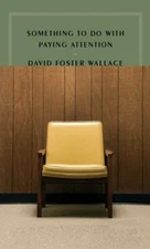 Something to Do with Paying Attention (McNally Editions) by Wallace, David Fost
