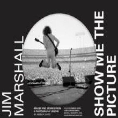 Jim Marshall Show Me the Picture Amelia Davis Hardback Chronicle