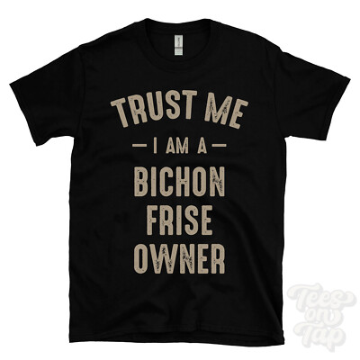 TRUST ME I AM A BICHON FRISE OWNER T-SHIRT best lustig tolles Geschenk