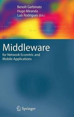 Middleware for Network Eccentric and Mobile Applications by Beno?t Garbinato (En