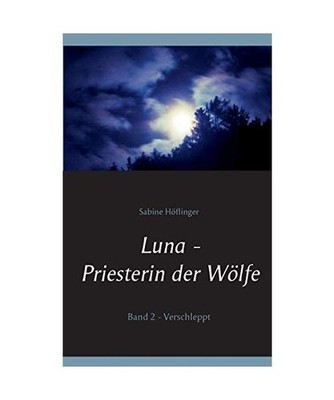 Luna - Priesterin der Wölfe: Band 2: Verschleppt: Band 2: Verschleppt, Höfling
