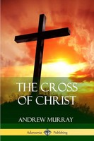 Andrew Murray | The Cross Of Christ | Taschenbuch | Englisch (2018) | [.]